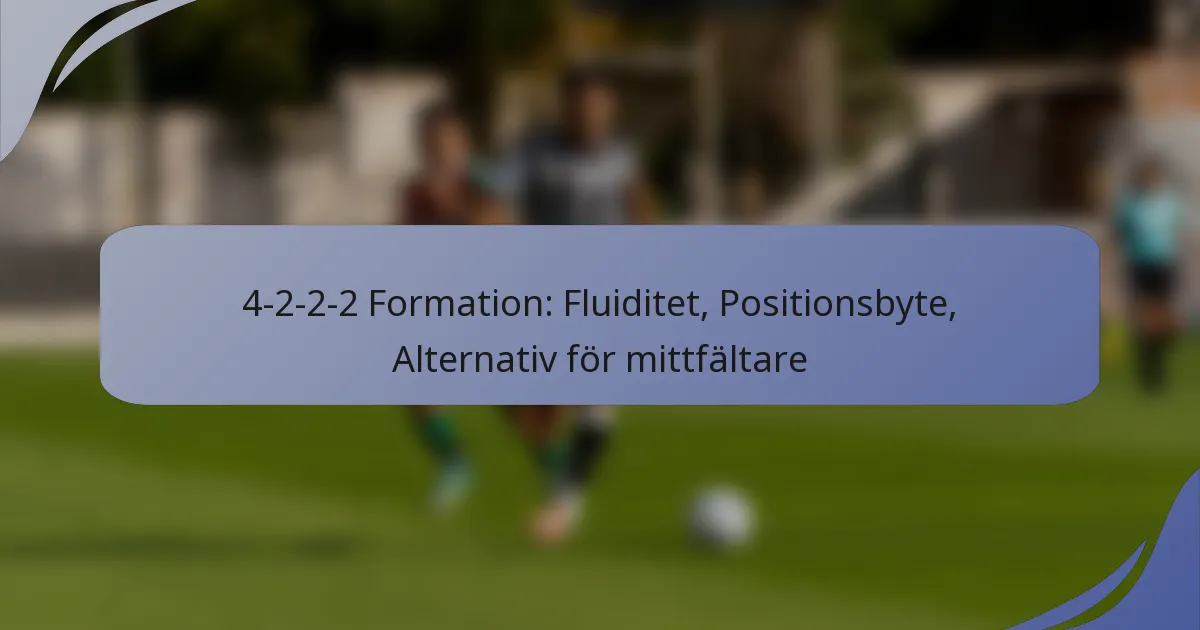 4-2-2-2 Formation: Fluiditet, Positionsbyte, Alternativ för mittfältare