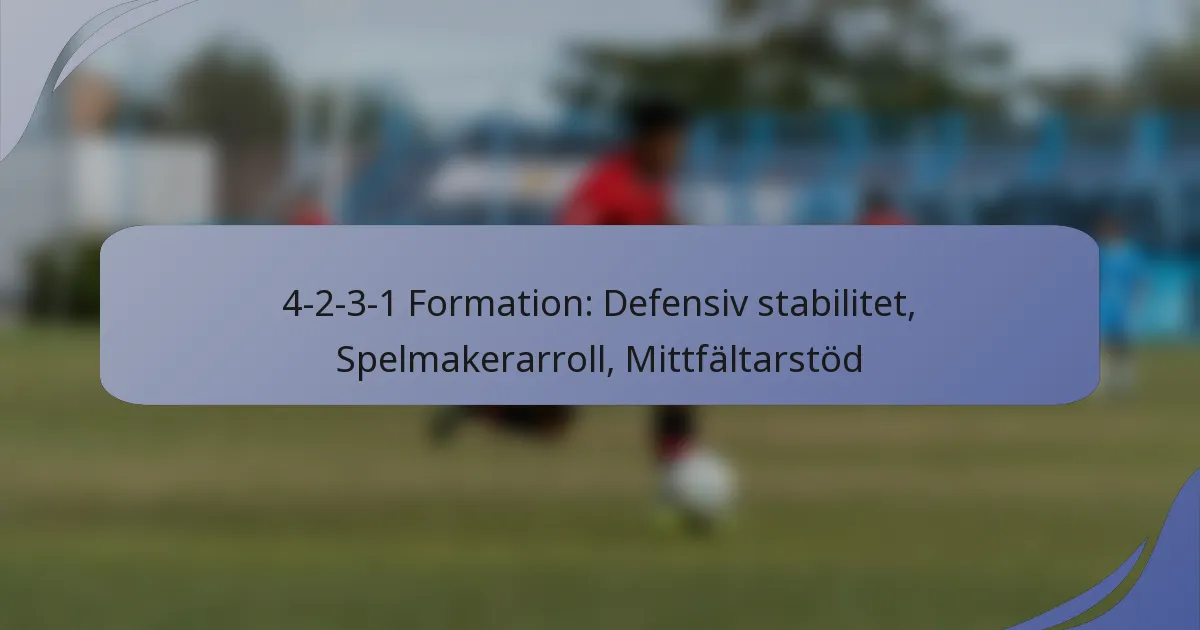 4-2-3-1 Formation: Defensiv stabilitet, Spelmakerarroll, Mittfältarstöd