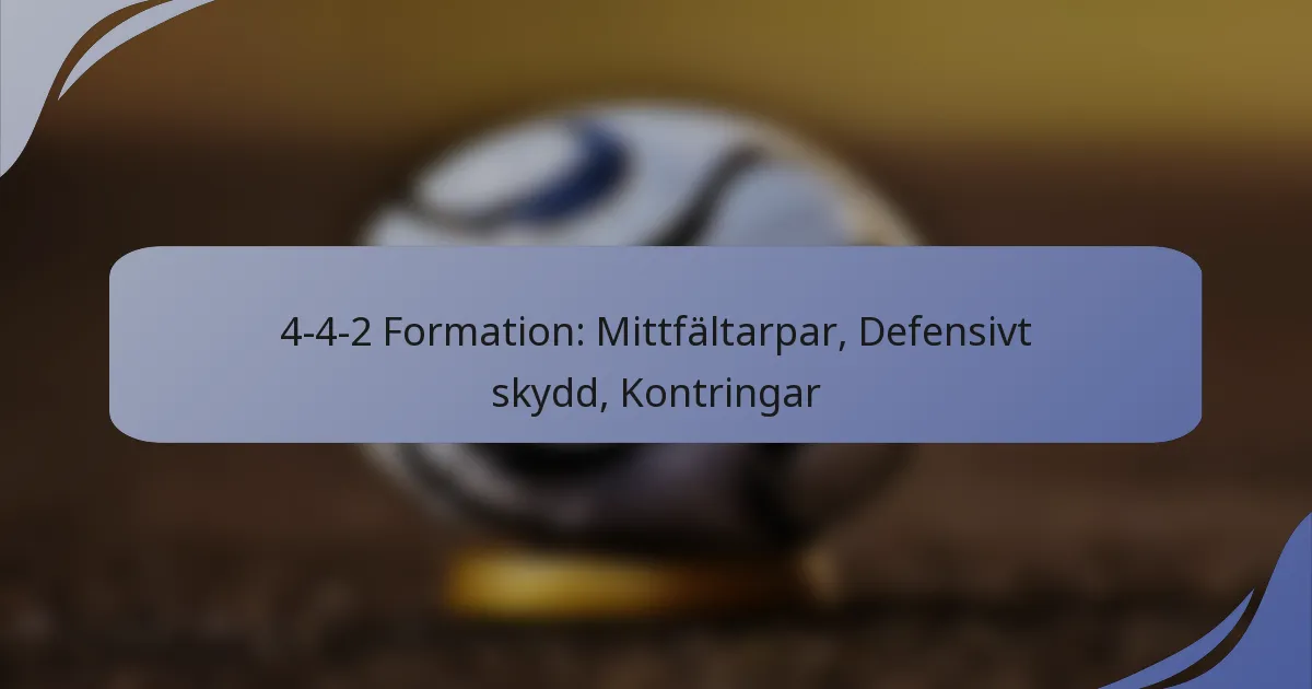4-4-2 Formation: Mittfältarpar, Defensivt skydd, Kontringar