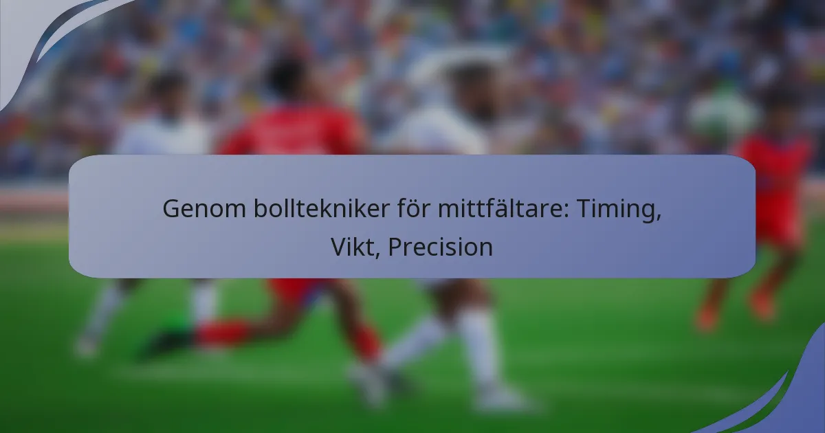 Genom bolltekniker för mittfältare: Timing, Vikt, Precision