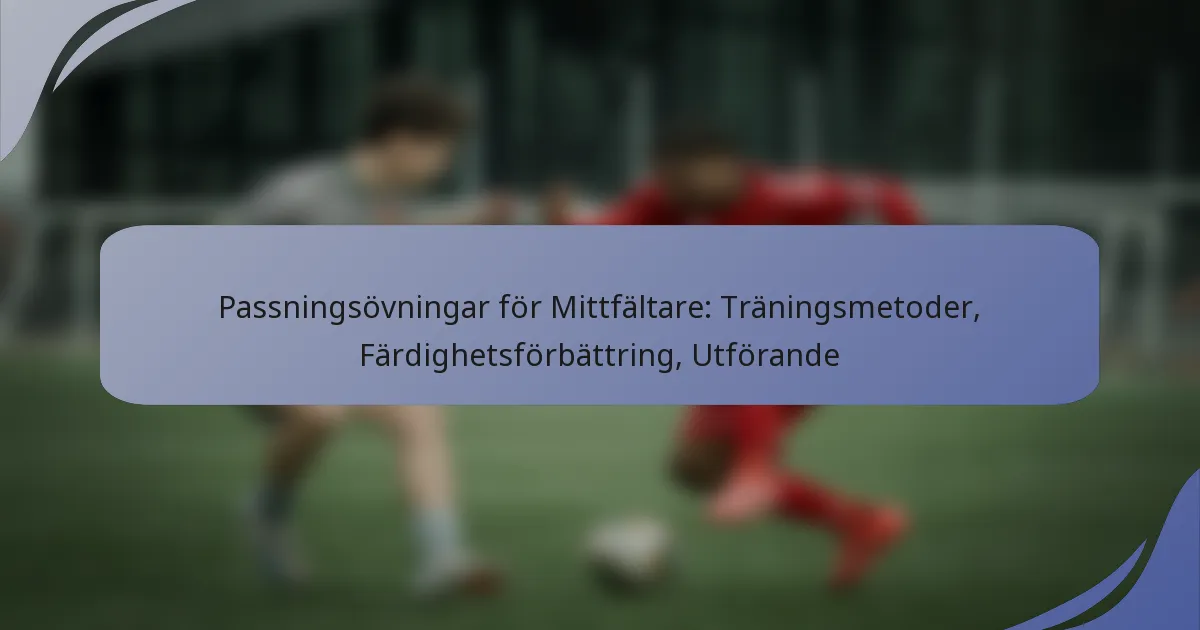 Passningsövningar för Mittfältare: Träningsmetoder, Färdighetsförbättring, Utförande