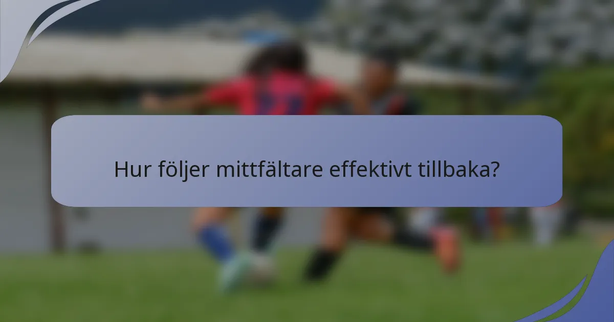 Hur följer mittfältare effektivt tillbaka?