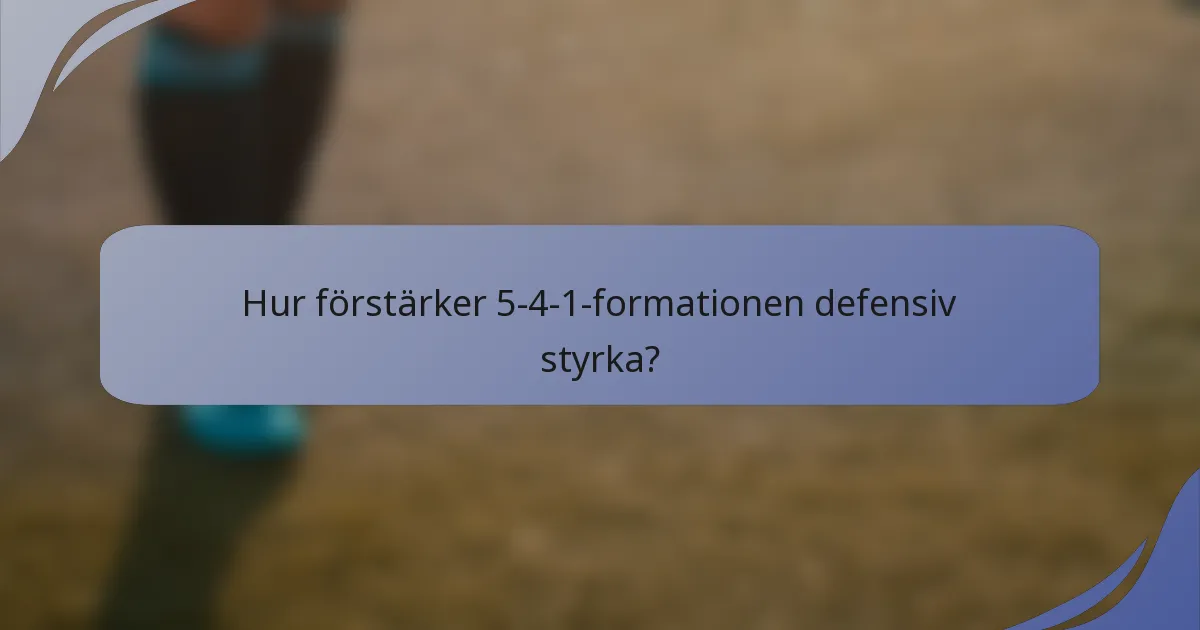Hur förstärker 5-4-1-formationen defensiv styrka?