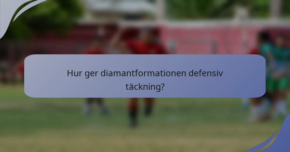 Hur ger diamantformationen defensiv täckning?