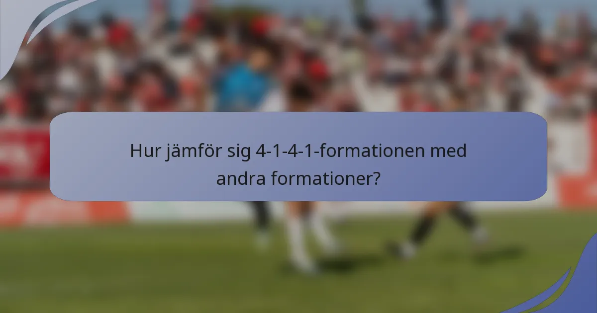 Hur jämför sig 4-1-4-1-formationen med andra formationer?
