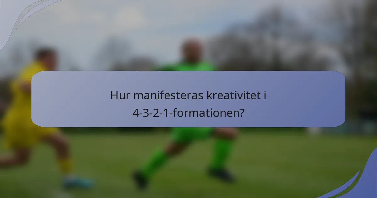 Hur manifesteras kreativitet i 4-3-2-1-formationen?