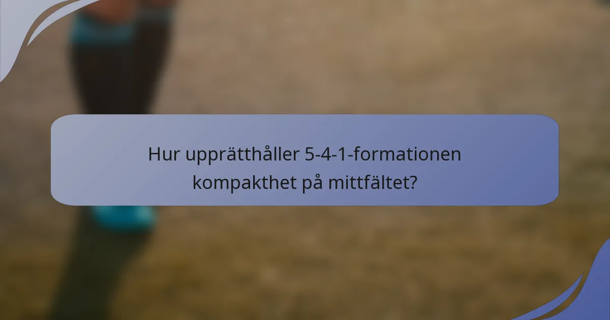 Hur upprätthåller 5-4-1-formationen kompakthet på mittfältet?