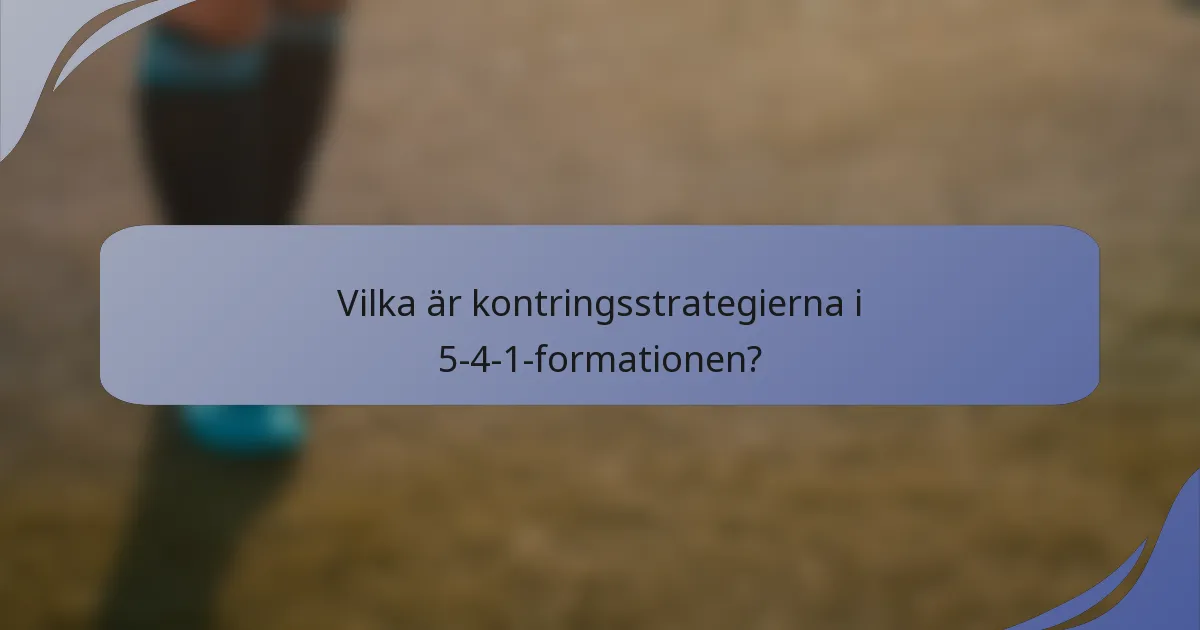 Vilka är kontringsstrategierna i 5-4-1-formationen?