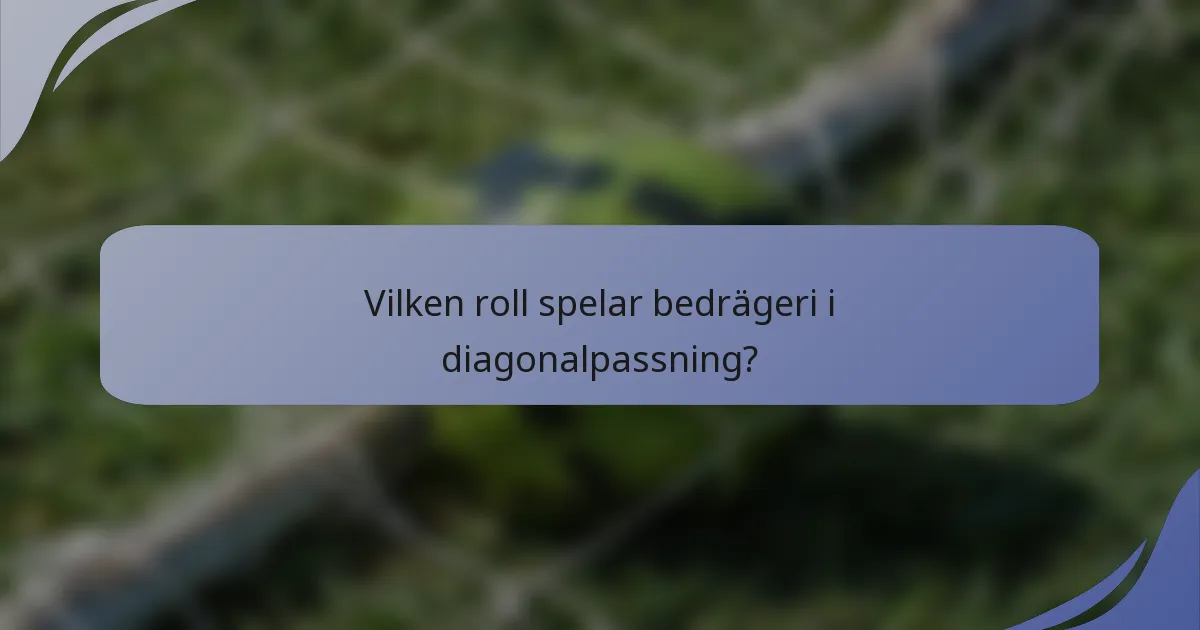 Vilken roll spelar bedrägeri i diagonalpassning?